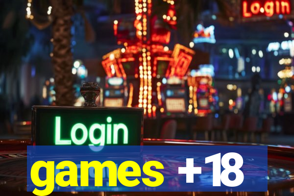 games +18